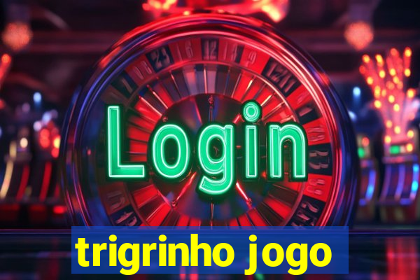 trigrinho jogo