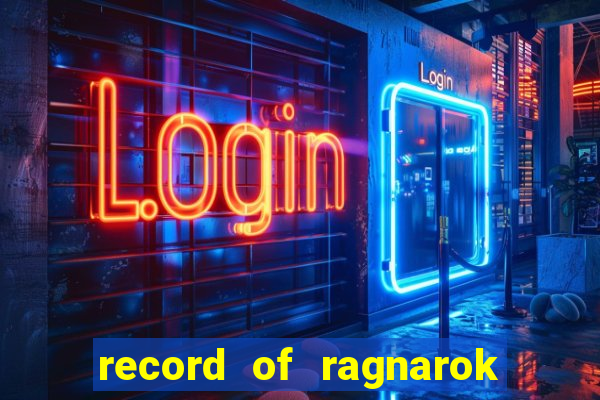 record of ragnarok 3 temporada online dublado