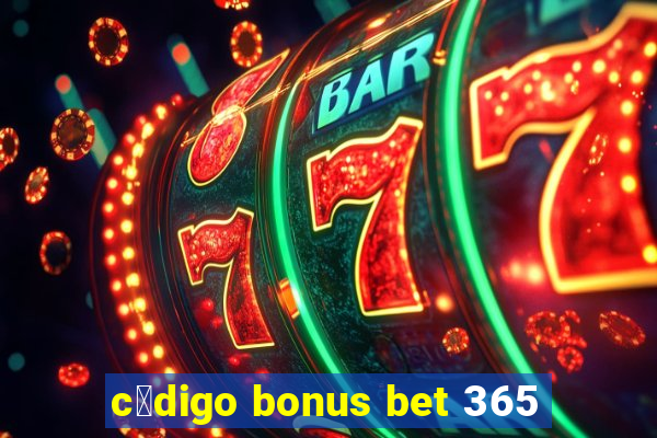 c贸digo bonus bet 365