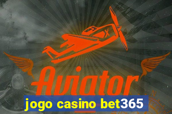 jogo casino bet365