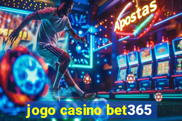 jogo casino bet365