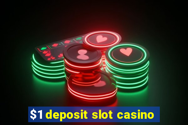 $1 deposit slot casino