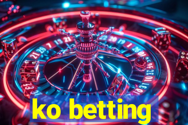 ko betting