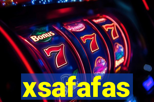 xsafafas