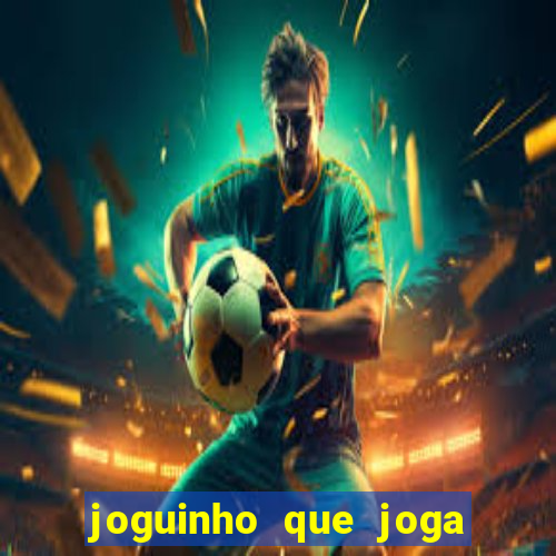 joguinho que joga de verdade