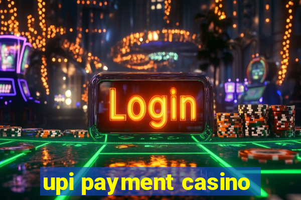 upi payment casino