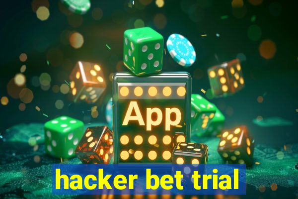 hacker bet trial