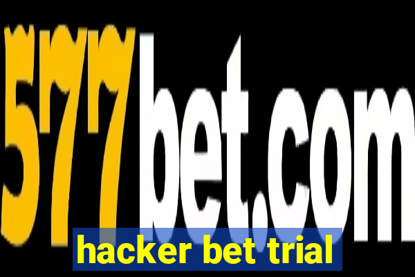 hacker bet trial