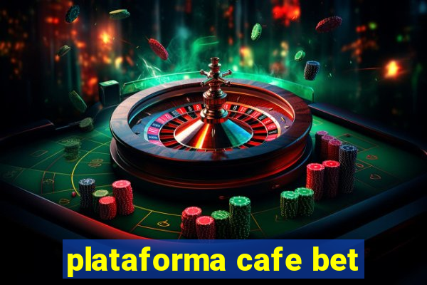 plataforma cafe bet