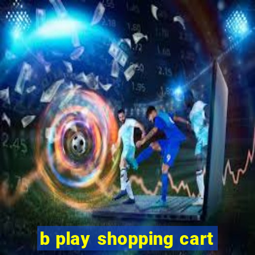 b play shopping cart