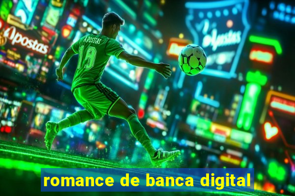 romance de banca digital