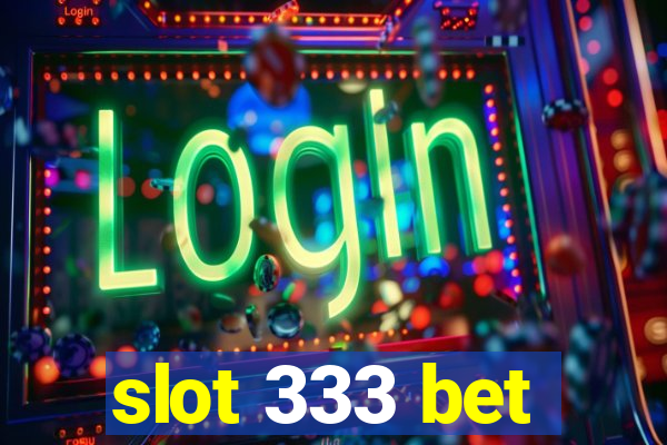 slot 333 bet