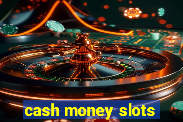 cash money slots