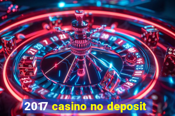 2017 casino no deposit