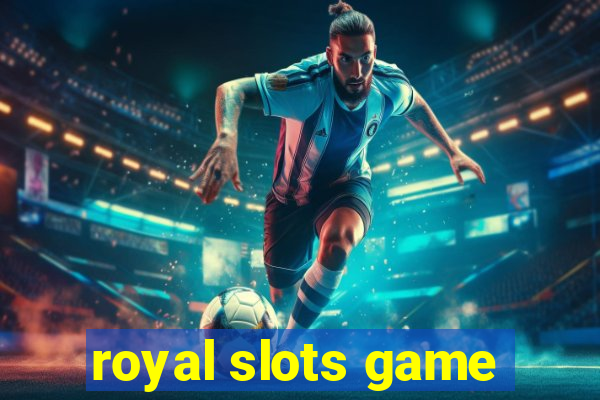 royal slots game