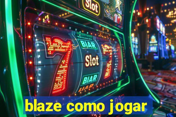 blaze como jogar