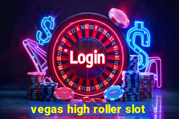 vegas high roller slot