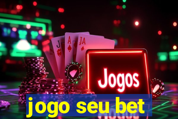 jogo seu bet