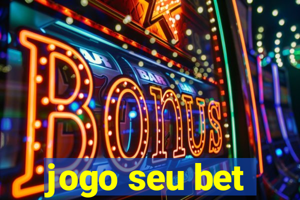 jogo seu bet