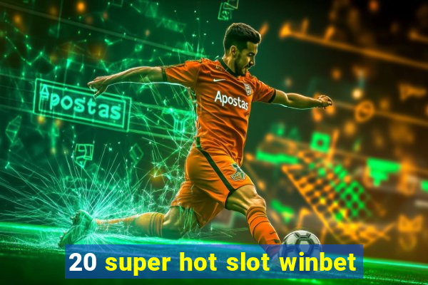 20 super hot slot winbet