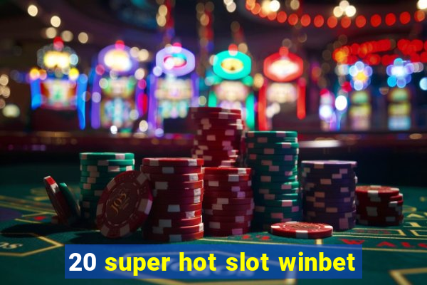 20 super hot slot winbet