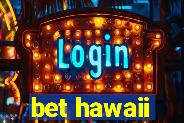 bet hawaii