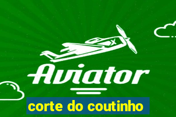 corte do coutinho