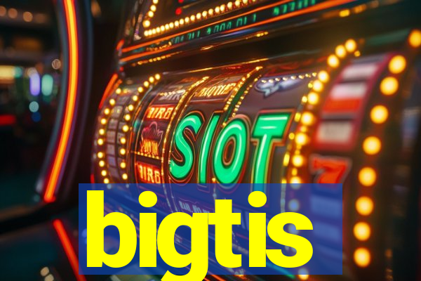 bigtis