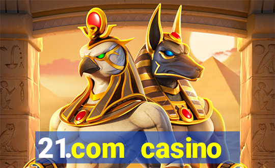 21.com casino online slots machines