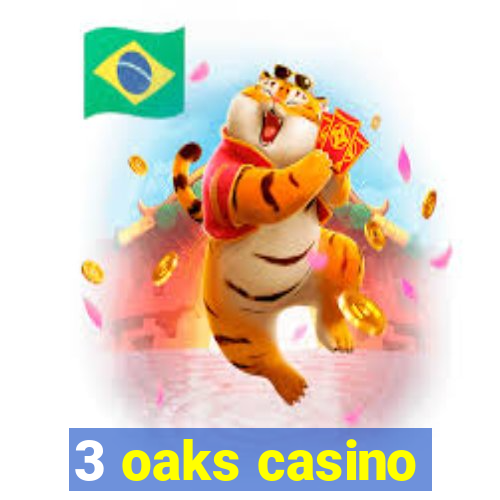 3 oaks casino