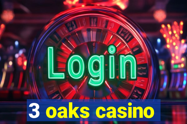 3 oaks casino