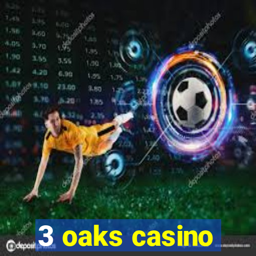 3 oaks casino