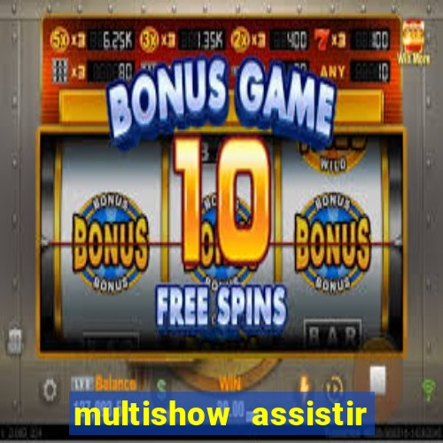 multishow assistir online gratis