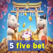 5 five bet