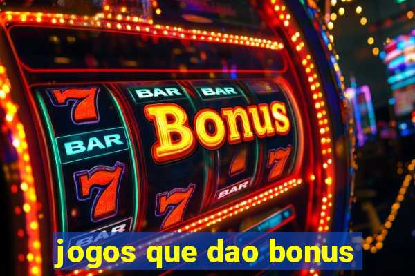 jogos que dao bonus