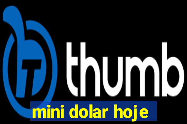 mini dolar hoje