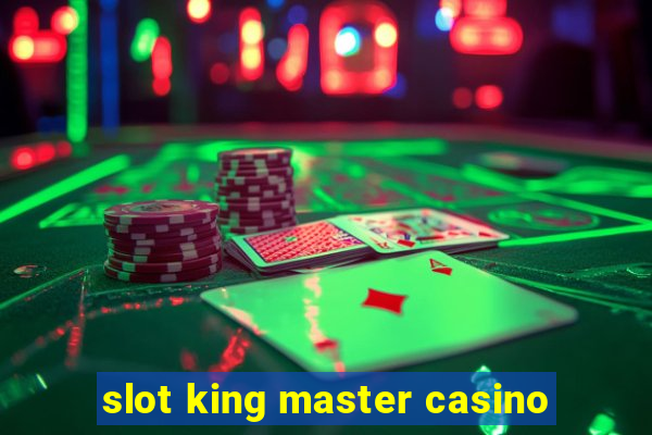 slot king master casino