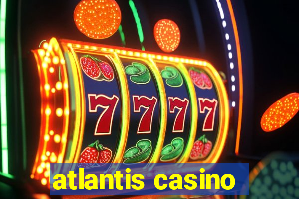 atlantis casino