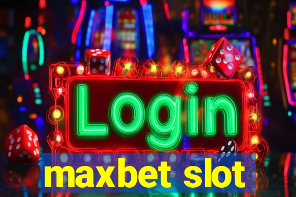 maxbet slot