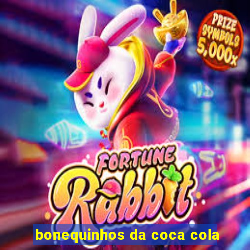 bonequinhos da coca cola