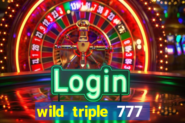 wild triple 777 slots casino