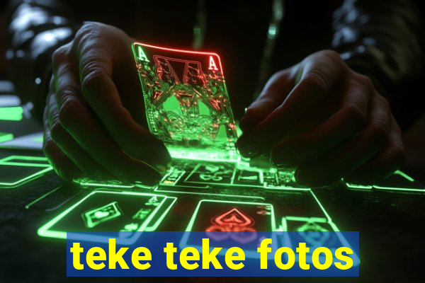 teke teke fotos