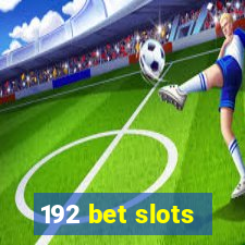 192 bet slots