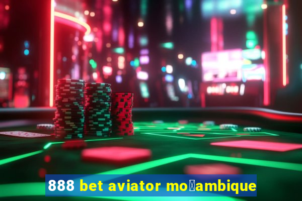 888 bet aviator mo莽ambique