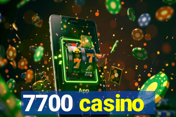 7700 casino