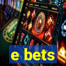 e bets