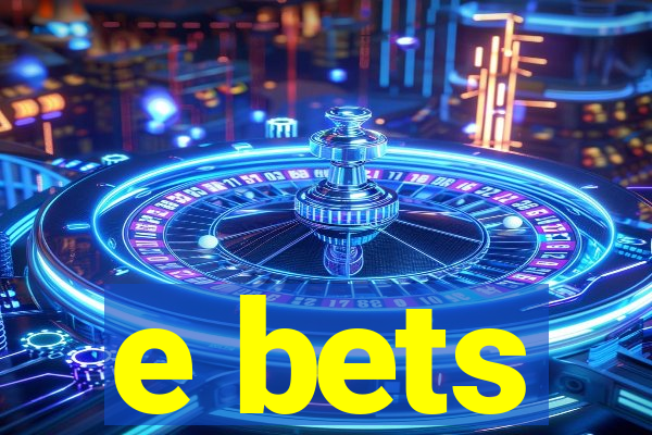 e bets