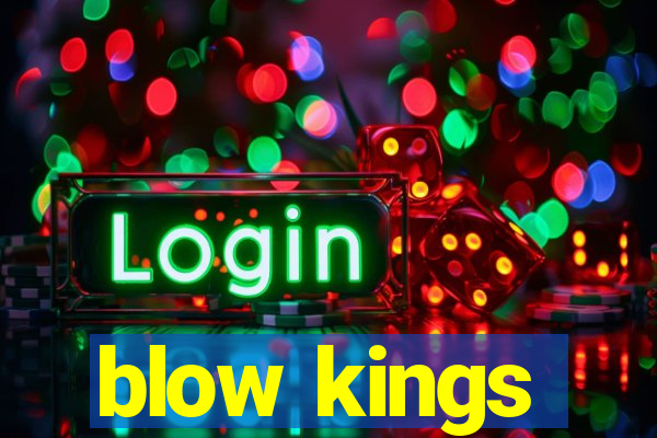 blow kings