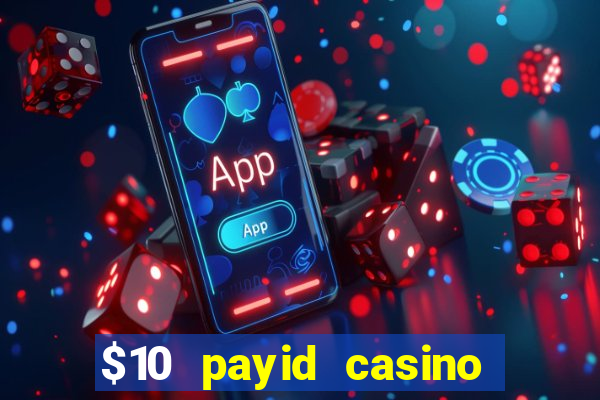 $10 payid casino real money