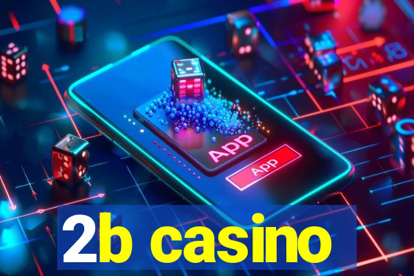 2b casino